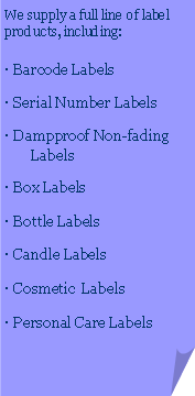 Folded Corner: We supply a full line of label products, including: Barcode Labels Serial Number Labels Dampproof Non-fading Labels Box Labels Bottle Labels Candle Labels Cosmetic  Labels Personal Care Labels